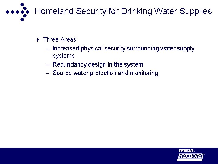 Homeland Security for Drinking Water Supplies 4 Three Areas – Increased physical security surrounding