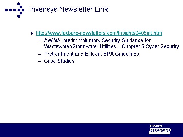 Invensys Newsletter Link 4 http: //www. foxboro-newsletters. com/Insights 0405 int. htm – AWWA Interim