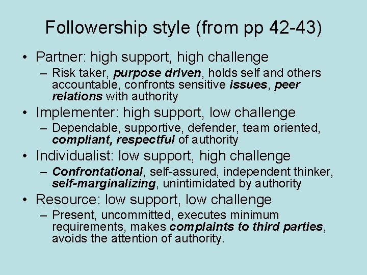 Followership style (from pp 42 -43) • Partner: high support, high challenge – Risk