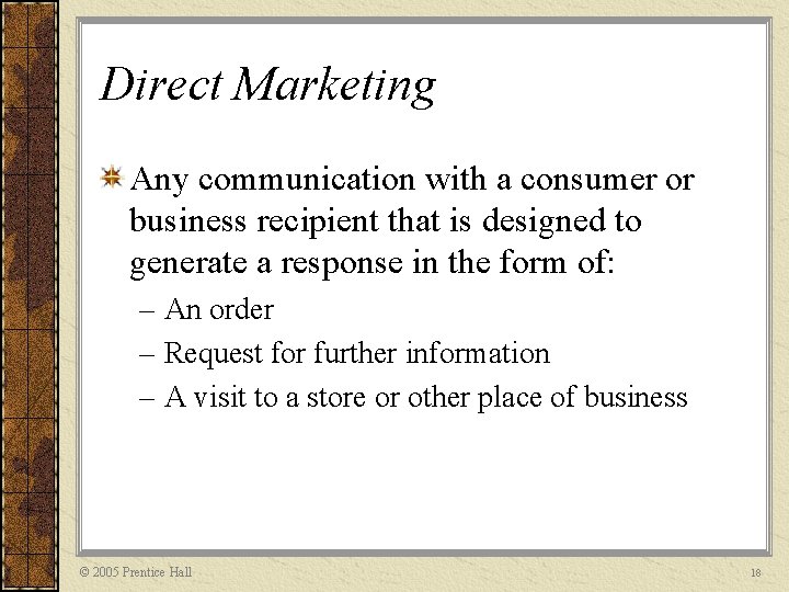 Direct Marketing Any communication with a consumer or business recipient that is designed to