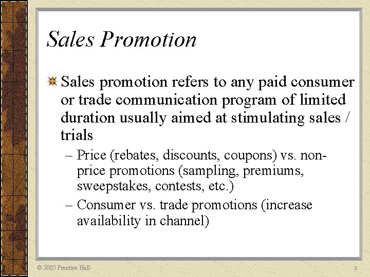 Sales Promotion Sales promotion refers to any paid consumer or trade communication program of