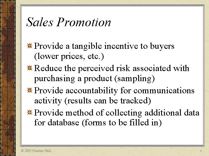 Sales Promotion Provide a tangible incentive to buyers (lower prices, etc. ) Reduce the