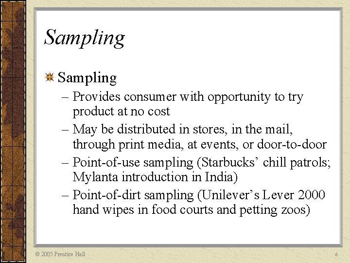 Sampling – Provides consumer with opportunity to try product at no cost – May
