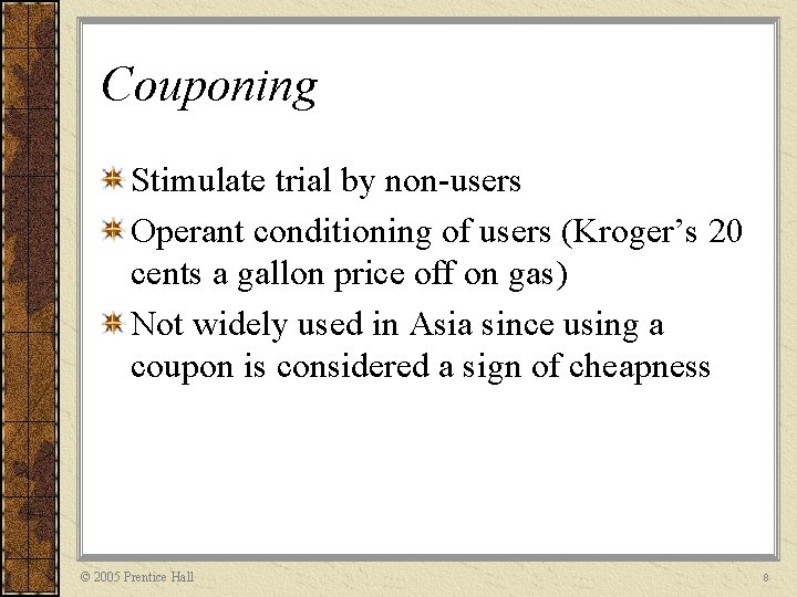 Couponing Stimulate trial by non-users Operant conditioning of users (Kroger’s 20 cents a gallon