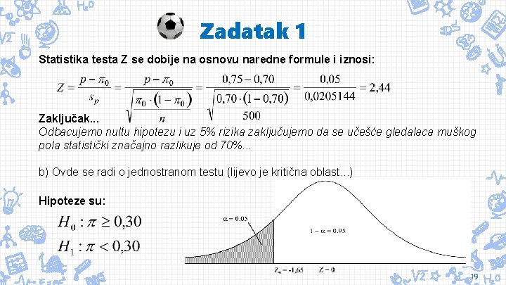 Zadatak 1 Statistika testa Z se dobije na osnovu naredne formule i iznosi: Zaključak.