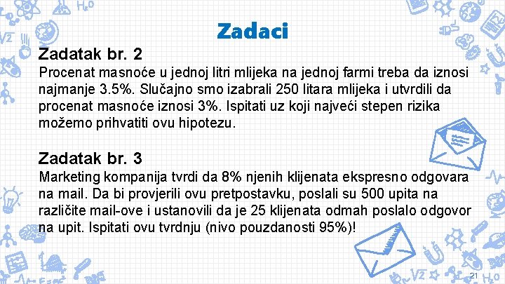 Zadaci Zadatak br. 2 Procenat masnoće u jednoj litri mlijeka na jednoj farmi treba