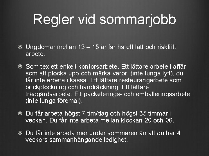 Regler vid sommarjobb Ungdomar mellan 13 – 15 år får ha ett lätt och