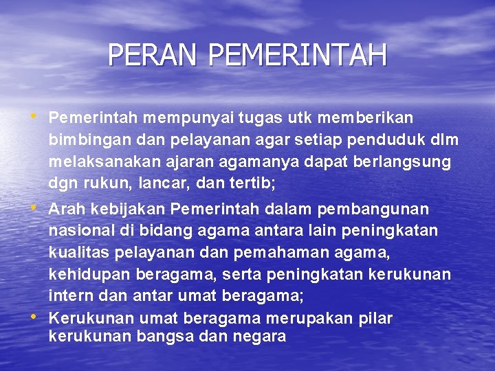 PERAN PEMERINTAH • Pemerintah mempunyai tugas utk memberikan bimbingan dan pelayanan agar setiap penduduk