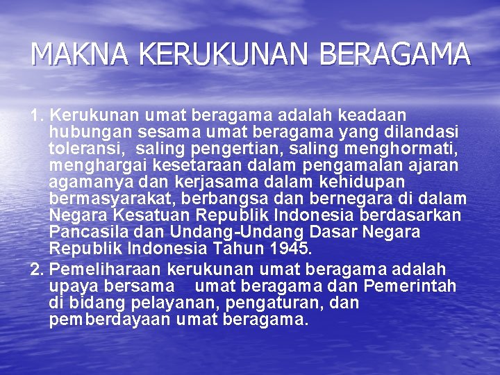 MAKNA KERUKUNAN BERAGAMA 1. Kerukunan umat beragama adalah keadaan hubungan sesama umat beragama yang