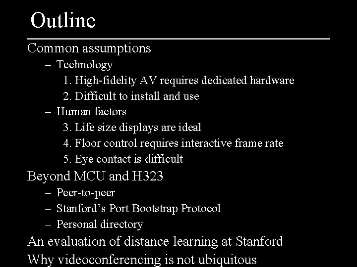 Outline Common assumptions – Technology 1. High-fidelity AV requires dedicated hardware 2. Difficult to