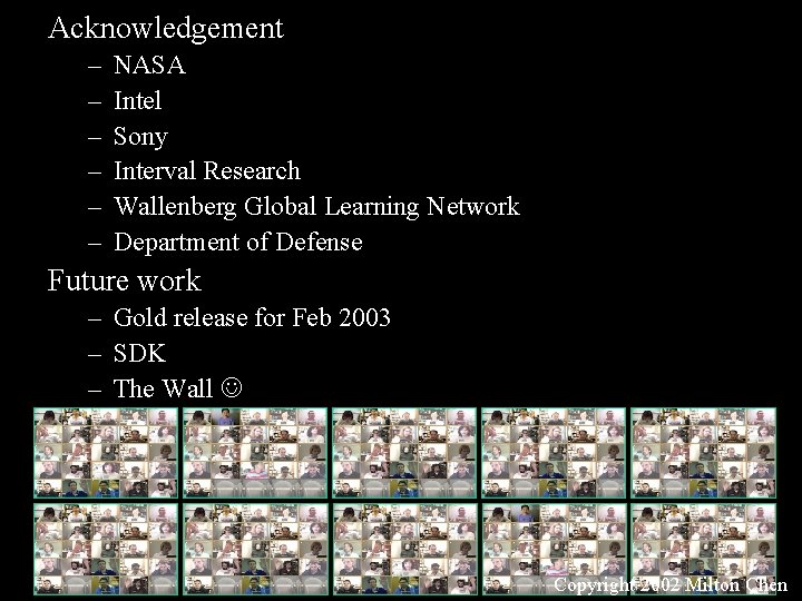 Acknowledgement – – – NASA Intel Sony Interval Research Wallenberg Global Learning Network Department