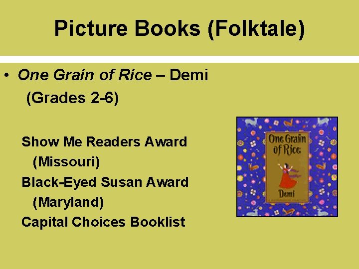 Picture Books (Folktale) • One Grain of Rice – Demi (Grades 2 -6) Show