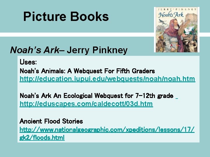 Picture Books Noah’s Ark– Jerry Pinkney Uses: Noah's Animals: A Webquest For Fifth Graders