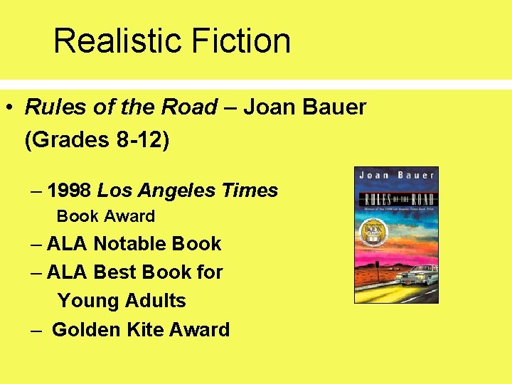 Realistic Fiction • Rules of the Road – Joan Bauer (Grades 8 -12) –