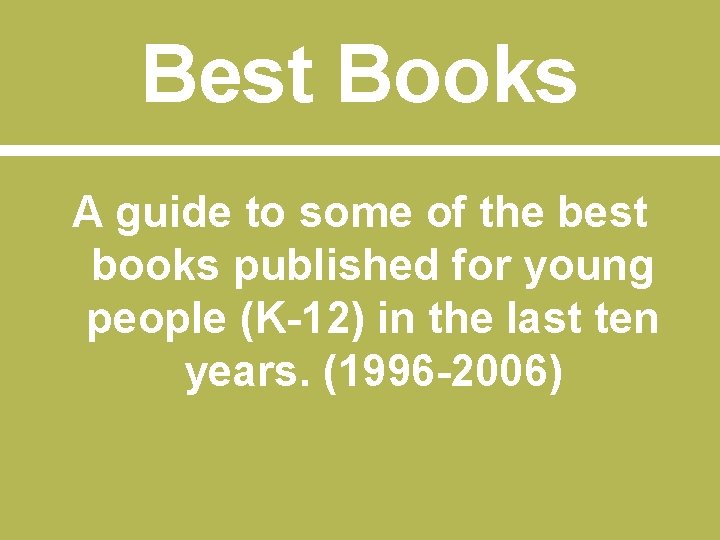 Best Books A guide to some of the best books published for young people
