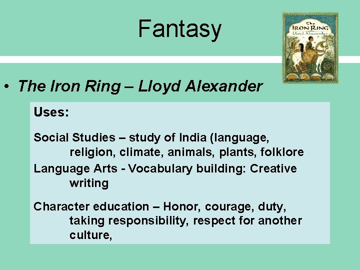 Fantasy • The Iron Ring – Lloyd Alexander Uses: Social Studies – study of