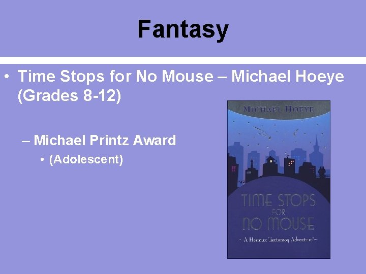 Fantasy • Time Stops for No Mouse – Michael Hoeye (Grades 8 -12) –