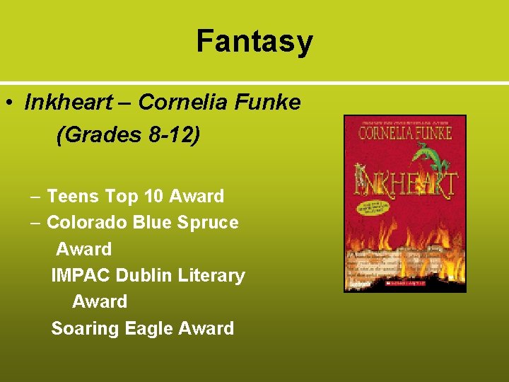 Fantasy • Inkheart – Cornelia Funke (Grades 8 -12) – Teens Top 10 Award