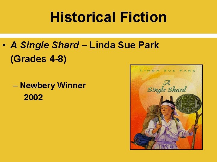 Historical Fiction • A Single Shard – Linda Sue Park (Grades 4 -8) –