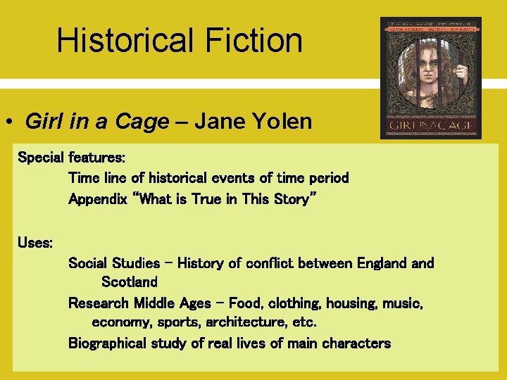 Historical Fiction • Girl in a Cage – Jane Yolen Special features: Time line