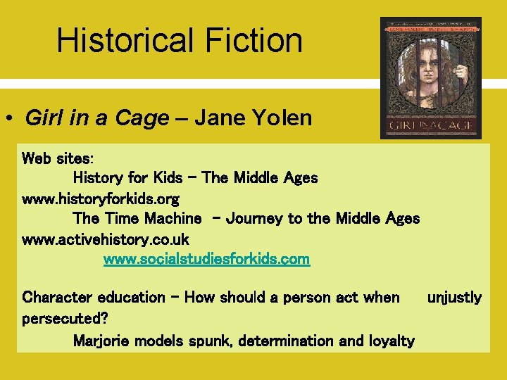 Historical Fiction • Girl in a Cage – Jane Yolen Web sites: History for