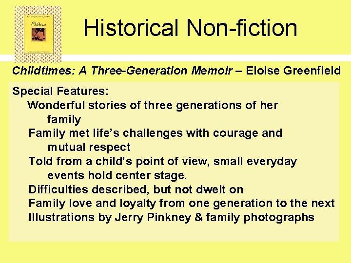 Historical Non-fiction Childtimes: A Three-Generation Memoir – Eloise Greenfield Special Features: Wonderful stories of