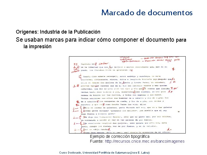 Marcado de documentos Orígenes: Industria de la Publicación Se usaban marcas para indicar cómo