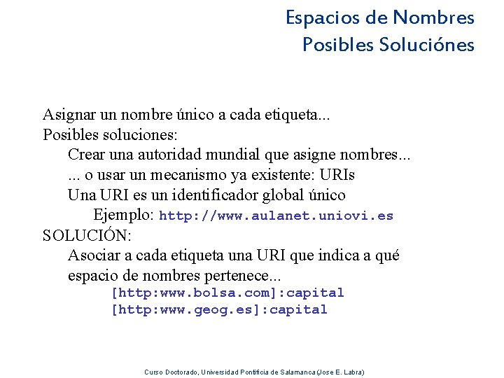 Espacios de Nombres Posibles Soluciónes Asignar un nombre único a cada etiqueta. . .