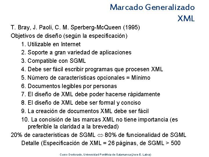 Marcado Generalizado XML T. Bray, J. Paoli, C. M. Sperberg-Mc. Queen (1995) Objetivos de