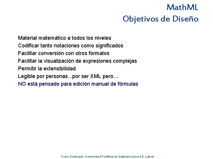 Math. ML Objetivos de Diseño Material matemático a todos los niveles Codificar tanto notaciones