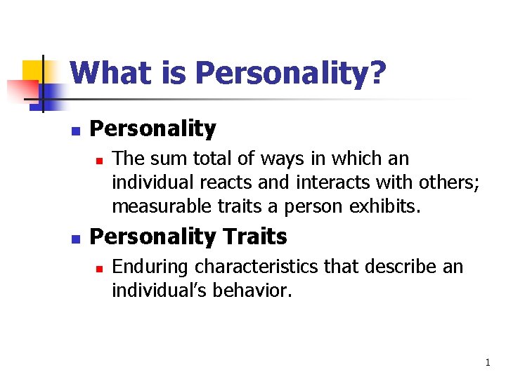 What is Personality? n Personality n n The sum total of ways in which