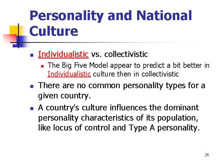 Personality and National Culture n Individualistic vs. collectivistic n n n The Big Five