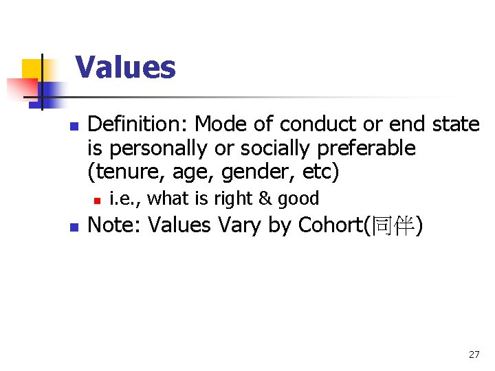 Values n Definition: Mode of conduct or end state is personally or socially preferable