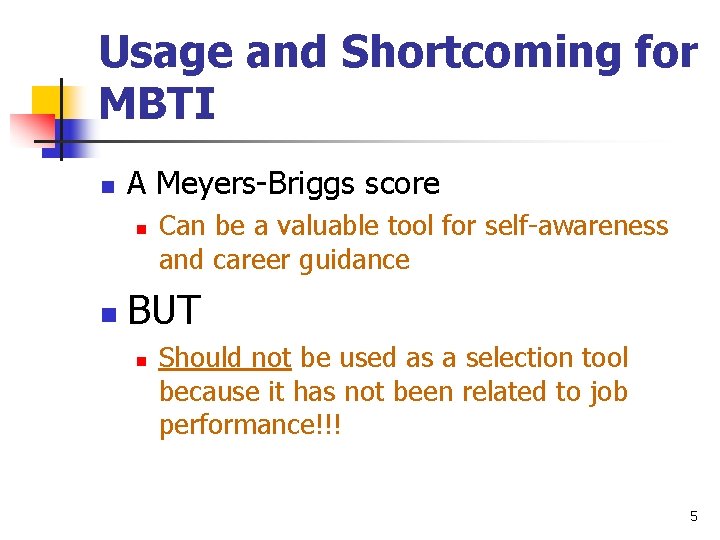 Usage and Shortcoming for MBTI n A Meyers-Briggs score n n Can be a