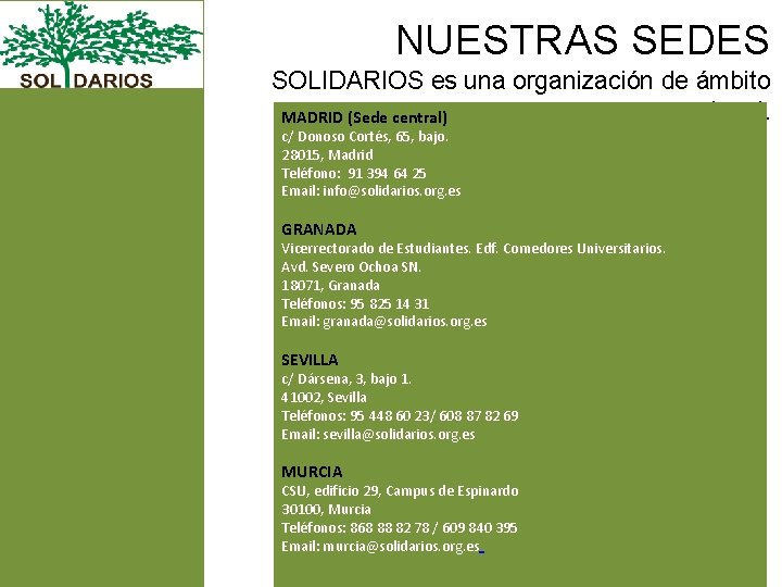 NUESTRAS SEDES SOLIDARIOS es una organización de ámbito nacional. MADRID (Sede central) c/ Donoso