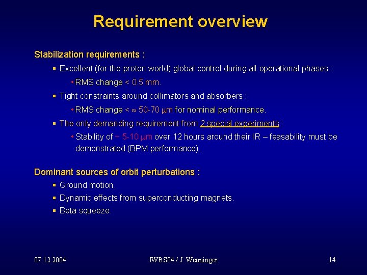 Requirement overview Stabilization requirements : § Excellent (for the proton world) global control during