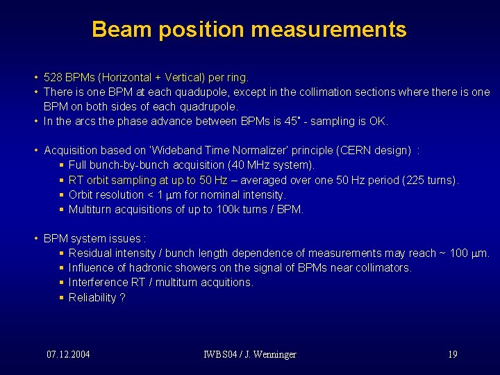 Beam position measurements • 528 BPMs (Horizontal + Vertical) per ring. • There is