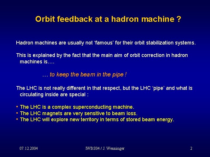 Orbit feedback at a hadron machine ? Hadron machines are usually not ‘famous’ for