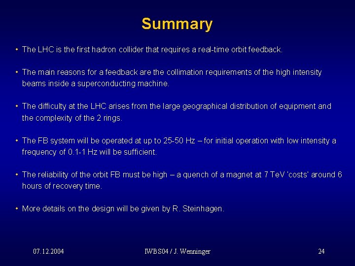 Summary • The LHC is the first hadron collider that requires a real-time orbit