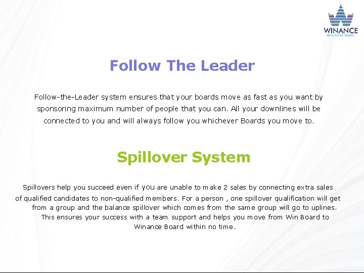 Follow The Leader Follow-the-Leader system ensures that your boards move as fast as you