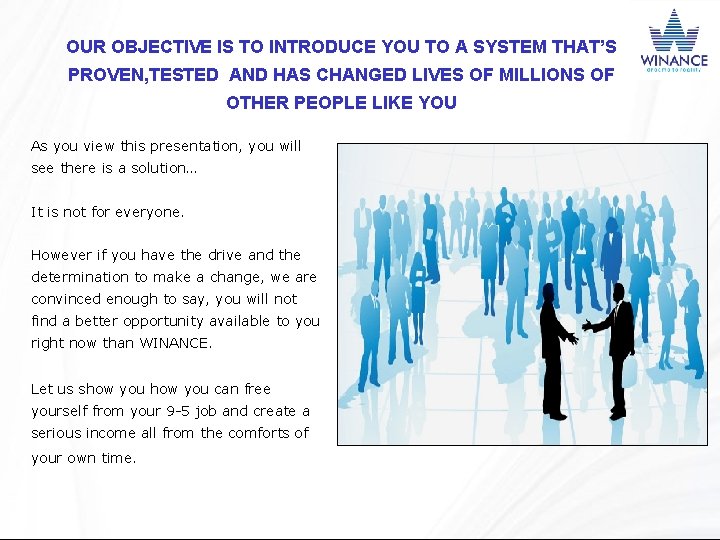 OUR OBJECTIVE IS TO INTRODUCE YOU TO A SYSTEM THAT’S PROVEN, TESTED AND HAS