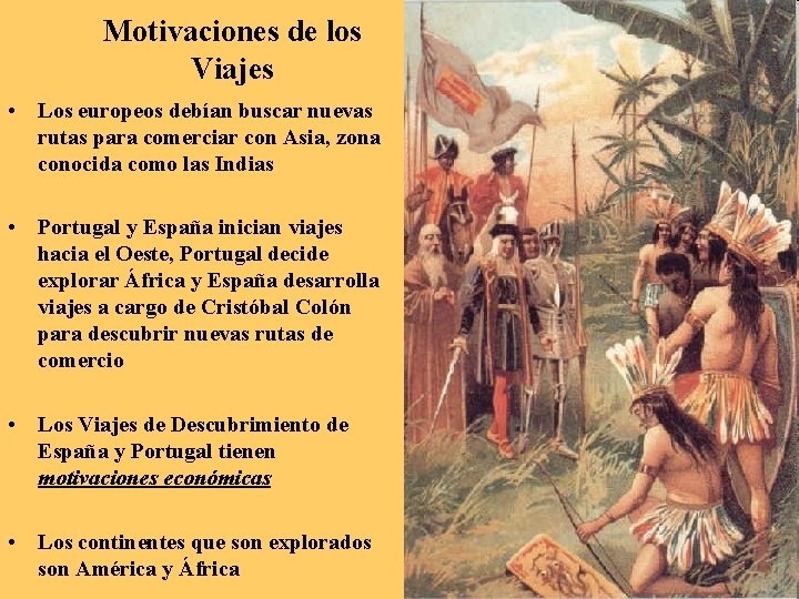 Motivaciones de los Viajes • Los europeos debían buscar nuevas rutas para comerciar con