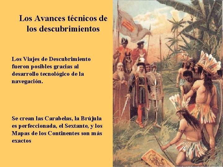 Los Avances técnicos de los descubrimientos Los Viajes de Descubrimiento fueron posibles gracias al