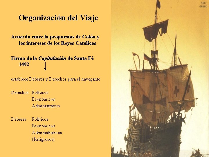 Organización del Viaje Acuerdo entre la propuestas de Colón y los intereses de los