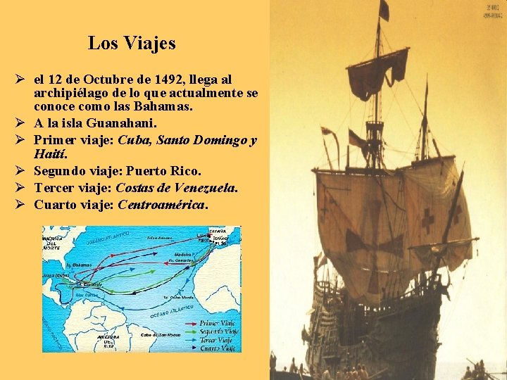 Los Viajes Ø el 12 de Octubre de 1492, llega al archipiélago de lo