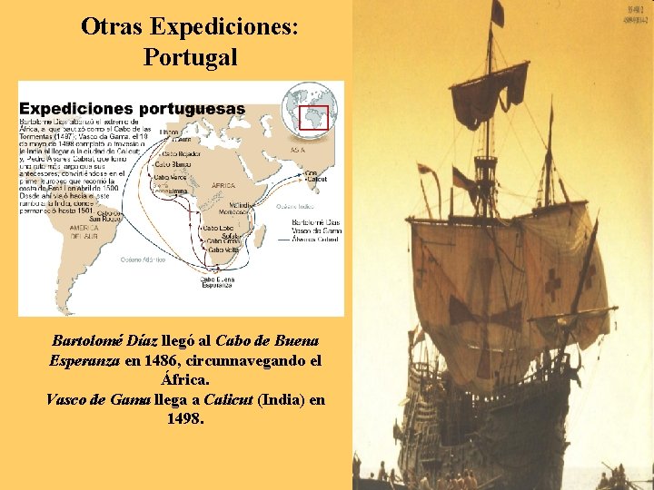 Otras Expediciones: Portugal Bartolomé Díaz llegó al Cabo de Buena Esperanza en 1486, circunnavegando