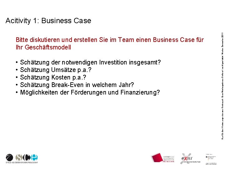 Bitte diskutieren und erstellen Sie im Team einen Business Case für Ihr Geschäftsmodell •