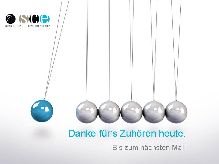 Danke für‘s Zuhören heute. Bis zum nächsten Mal! 