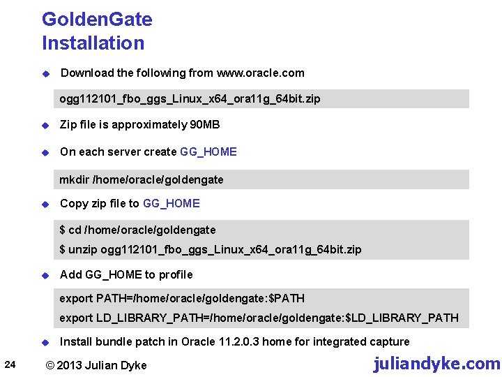 Golden. Gate Installation u Download the following from www. oracle. com ogg 112101_fbo_ggs_Linux_x 64_ora