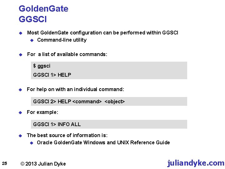Golden. Gate GGSCI u Most Golden. Gate configuration can be performed within GGSCI u